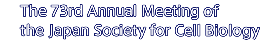 The 73rd Annual Meeting of the Japan Society for Cell Biology